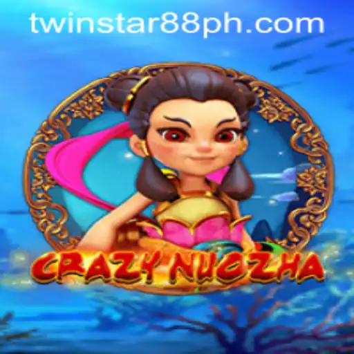 Discovering 'CrazyNuoZha' at TwinStar88 Casino