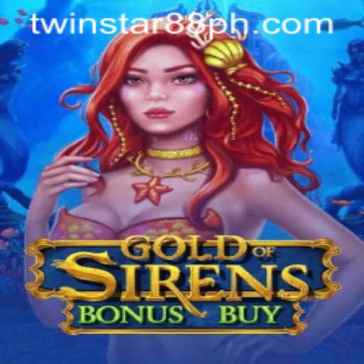 Exploring the Intriguing World of GoldofSirensBonusBuy at TwinStar88 Casino