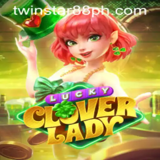 Discover the Thrilling World of LuckyCloverLady at TwinStar88 Casino